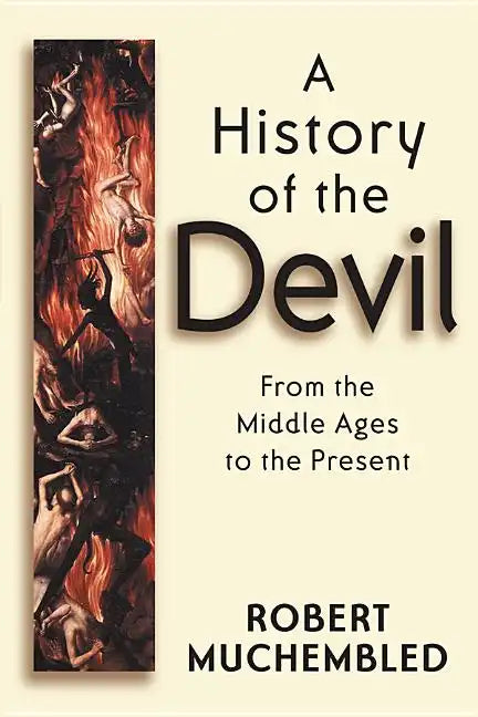 A History of the Devil: From the Middle Ages to the Present - Paperback