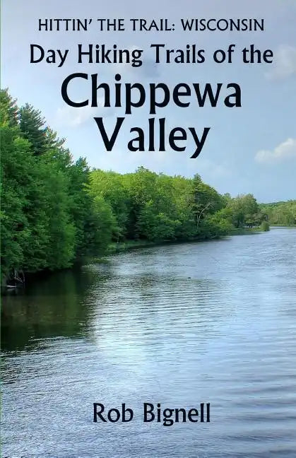 Day Hiking Trails of the Chippewa Valley - Paperback