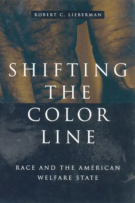 Shifting the Color Line: Race and the American Welfare State - Paperback