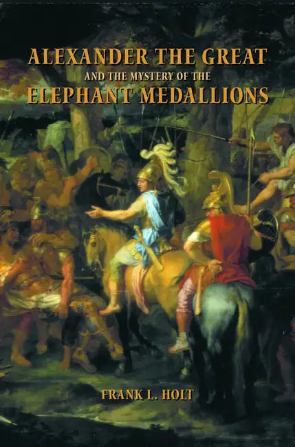 Alexander the Great and the Mystery of the Elephant Medallions: Volume 44 - Paperback
