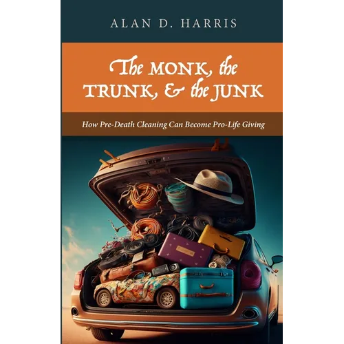 The Monk, the Trunk, & the Junk - Paperback