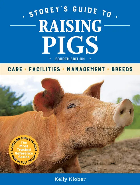 Storey's Guide to Raising Pigs, 4th Edition: Care, Facilities, Management, Breeds - Paperback