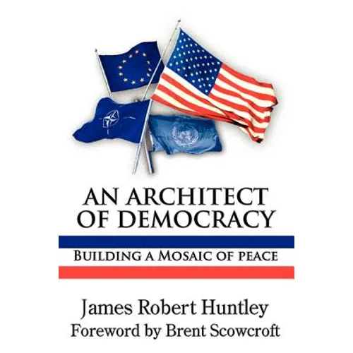 An Architect of Democracy: Building a Mosaic of Peace - Paperback
