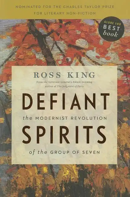 Defiant Spirits: The Modernist Revolution of the Group of Seven - Paperback