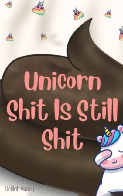 Unicorn Shit Is Still Shit - Paperback