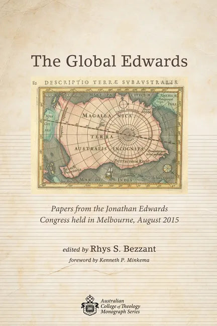 The Global Edwards: Papers from the Jonathan Edwards Congress Held in Melbourne, August 2015 - Paperback