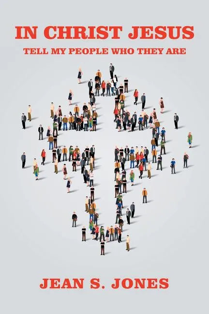 In Christ Jesus: Tell My People Who They Are - Paperback
