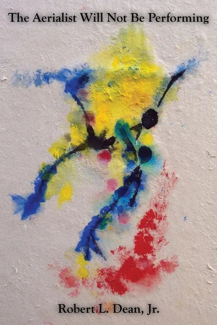 The Aerialist Will Not Be Performing - Paperback