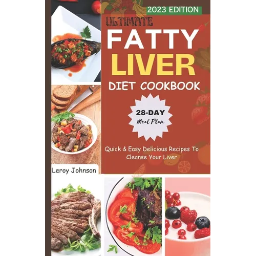 Ultimate Fatty Liver Diet Cookbook: Quick & Easy Delicious Recipes To Cleanse Your Liver - Paperback