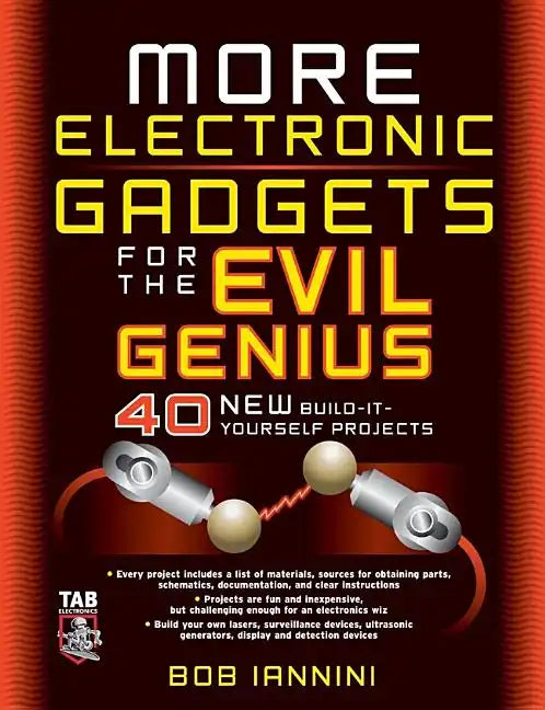 More Electronic Gadgets for the Evil Genius: 40 New Build-It-Yourself Projects - Paperback