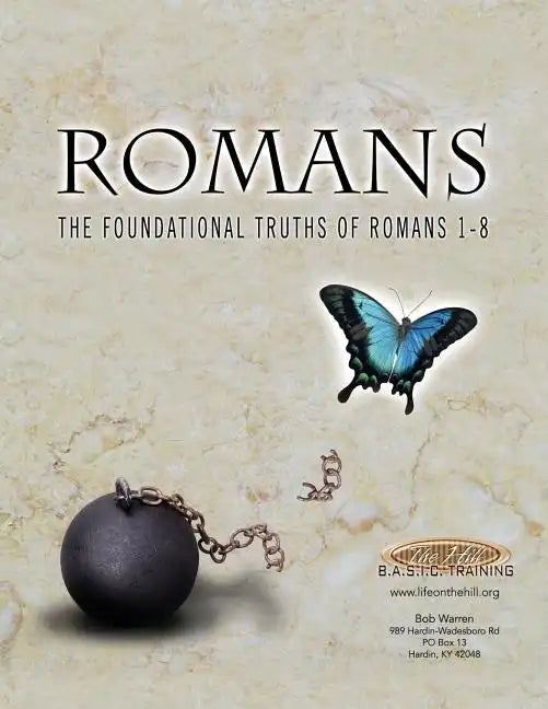 Romans the Foundational Truths of Romans 1-8 - Paperback