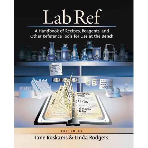 Lab Ref, Volume 1 a Handbook of Recipes, Reagents, and Other Reference Tools for Use at the Bench - Paperback