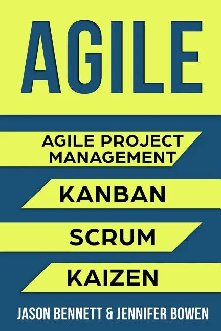 Agile: Agile Project Management, Kanban, Scrum, Kaizen - Paperback