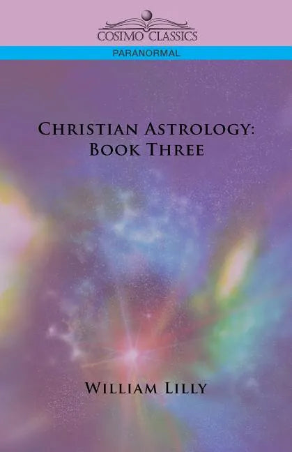 Christian Astrology: Book Three - Paperback