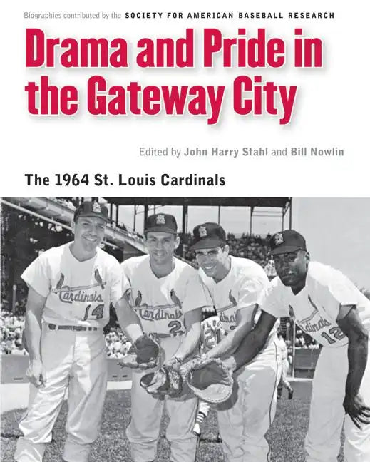 Drama and Pride in the Gateway City: The 1964 St. Louis Cardinals - Paperback
