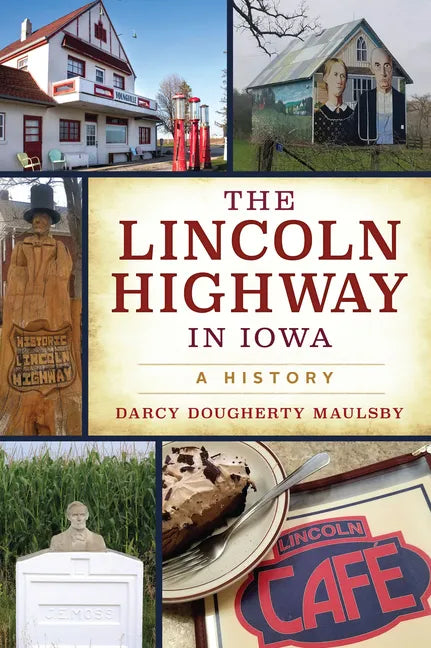 The Lincoln Highway in Iowa: A History - Paperback
