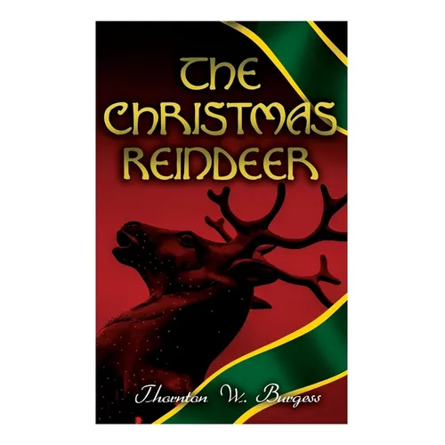 The Christmas Reindeer: Illustrated Tale of the White North - Paperback