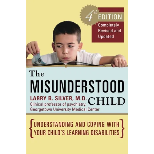 The Misunderstood Child: Understanding and Coping with Your Child's Learning Disabilities - Paperback