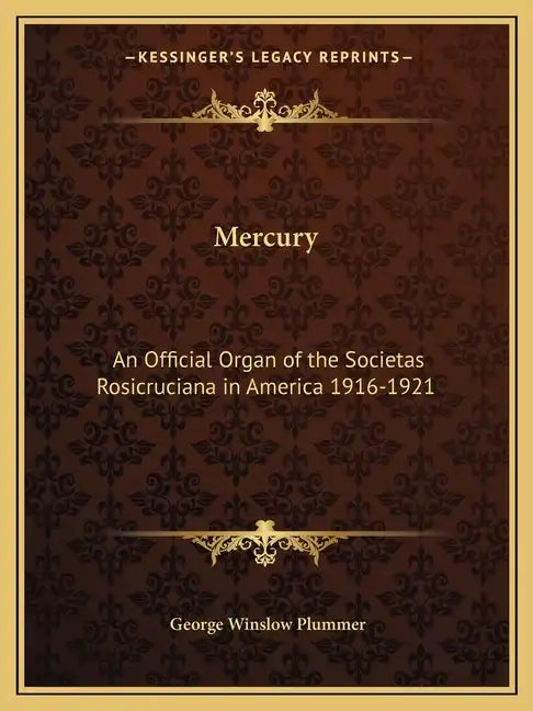 Mercury: An Official Organ of the Societas Rosicruciana in America 1916-1921 - Paperback