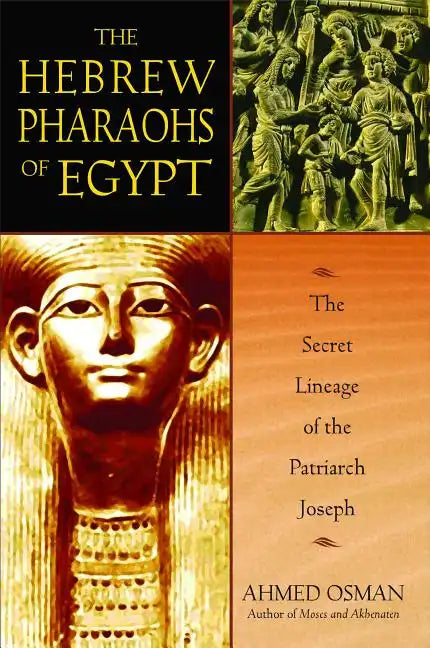 The Hebrew Pharaohs of Egypt: The Secret Lineage of the Patriarch Joseph - Paperback