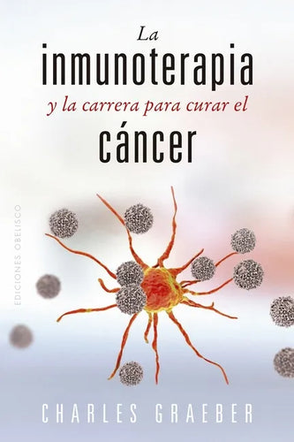 Inmunoterapia Y La Carrera Para Curar El Cancer, La - Paperback