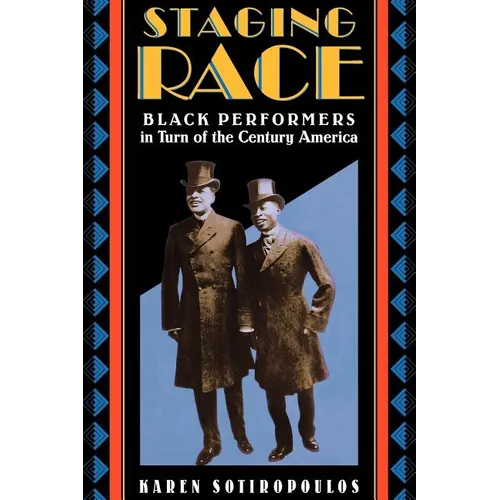 Staging Race: Black Performers in Turn of the Century America - Paperback