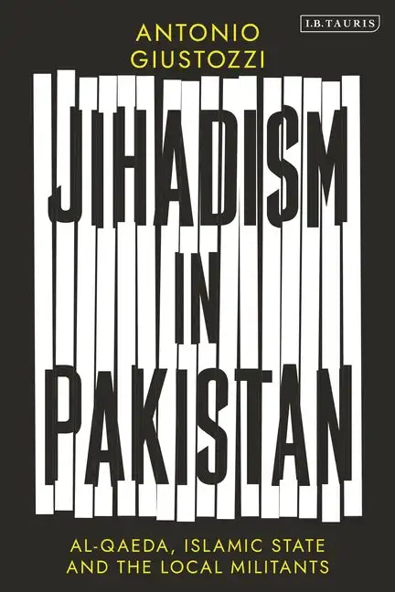 Jihadism in Pakistan: Al-Qaeda, Islamic State and the Local Militants - Hardcover