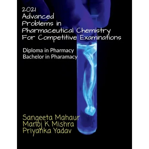 2021 ADVANCED Problems in Pharmaceutical Chemistry for Competitive Examinations - Paperback
