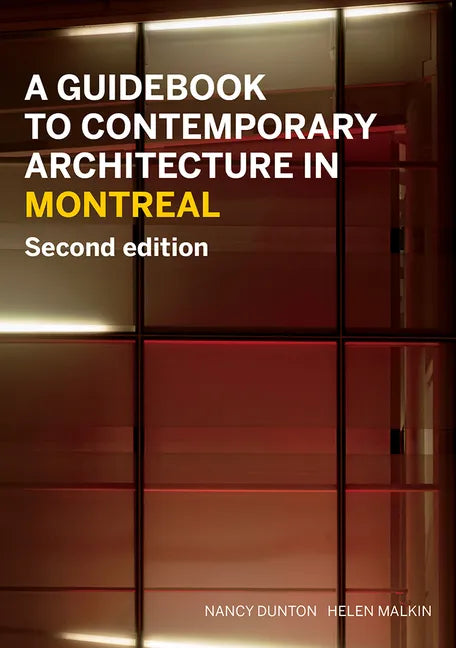 A Guidebook to Contemporary Architecture in Montreal: Updated and Expanded Second Edition - Paperback