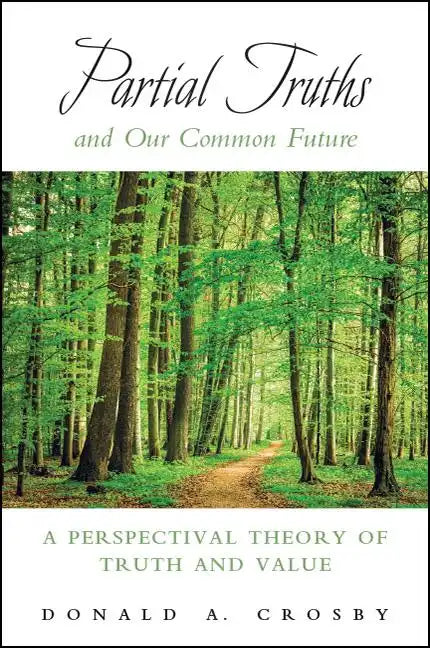 Partial Truths and Our Common Future: A Perspectival Theory of Truth and Value - Paperback