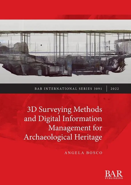 3D Surveying Methods and Digital Information Management for Archaeological Heritage - Paperback