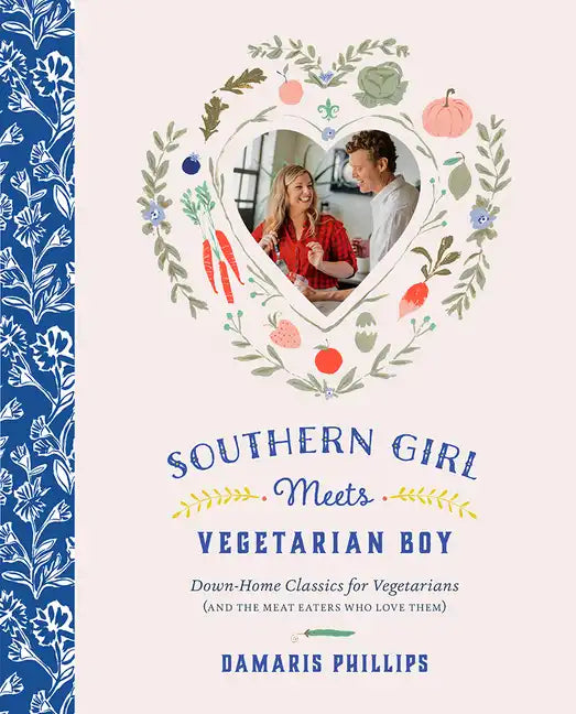 Southern Girl Meets Vegetarian Boy: Down Home Classics for Vegetarians (and the Meat Eaters Who Love Them) - Hardcover