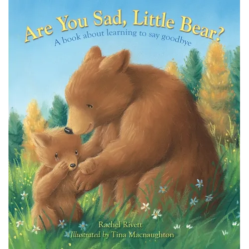 Are You Sad, Little Bear?: A Book about Learning How to Say Goodbye - Paperback