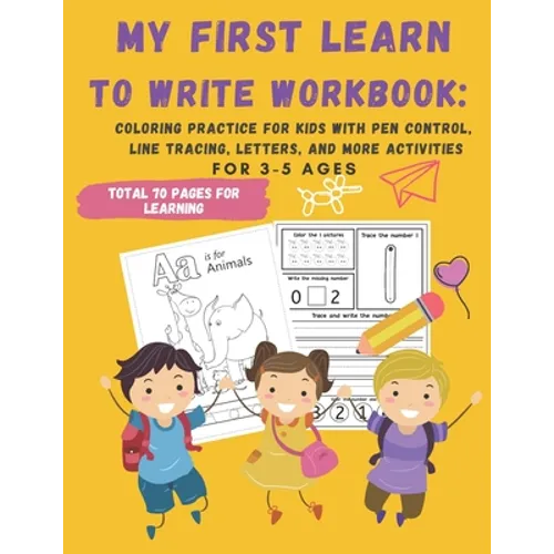 My First Learn to Write Workbook: : 70 Pages Coloring Practice for Kids with Pen Control, Line Tracing, Letters, and More activities - Paperback