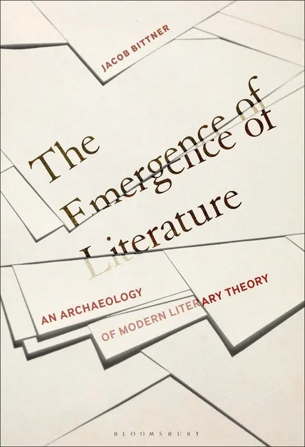 The Emergence of Literature: An Archaeology of Modern Literary Theory - Paperback