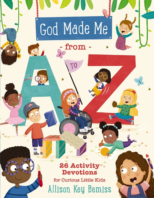 God Made Me from A to Z: 26 Activity Devotions for Curious Little Kids - Paperback