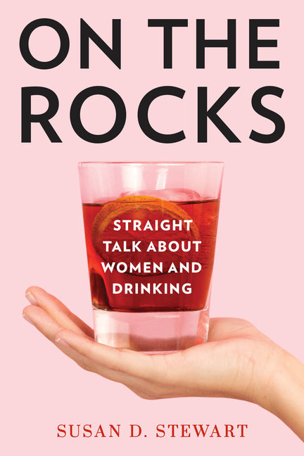 On the Rocks: Straight Talk about Women and Drinking - Paperback