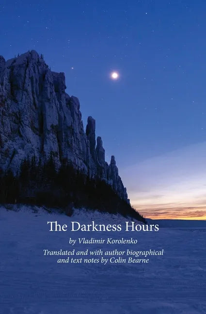 The Darkness Hours: Texts by Vladimir Korolenko translated by Colin Bearne - Paperback