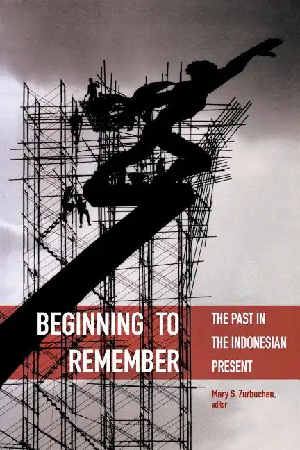 Beginning to Remember: The Past in the Indonesian Present - Paperback