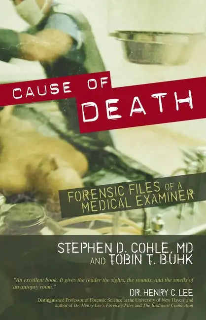 Cause of Death: Forensic Files of a Medical Examiner - Hardcover
