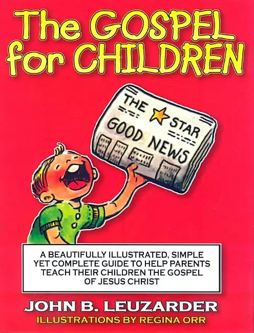 The Gospel for Children: A Simple, Yet Complete Guide to Help Parents Teach Their Children the Gospel of Jesus Christ - Paperback