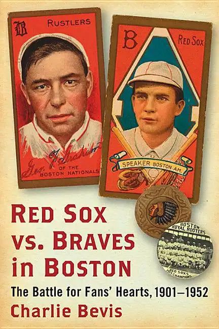 Red Sox vs. Braves in Boston: The Battle for Fans' Hearts, 1901-1952 - Paperback