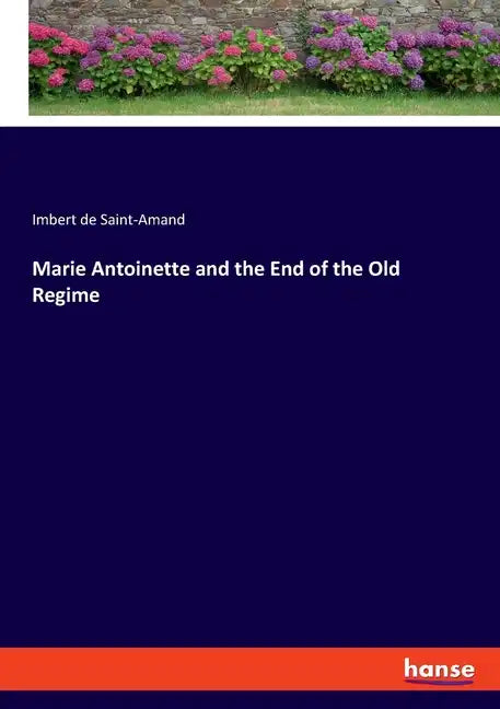 Marie Antoinette and the End of the Old Regime - Paperback