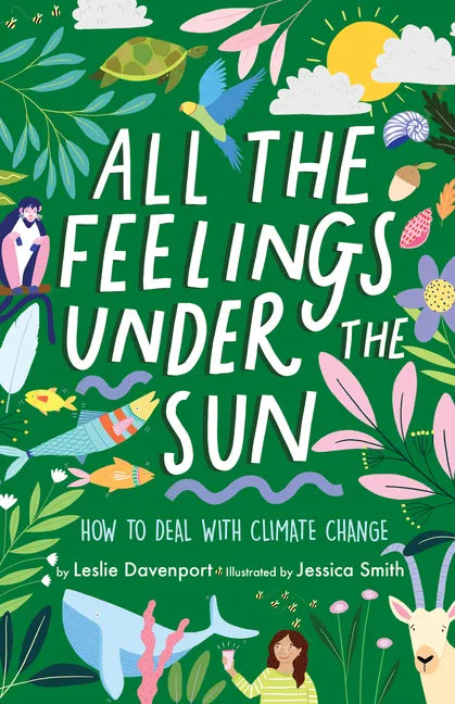 All the Feelings Under the Sun: How to Deal with Climate Change - Hardcover