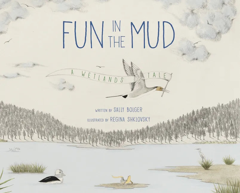 Fun in the Mud: A Wetlands Tale - Hardcover