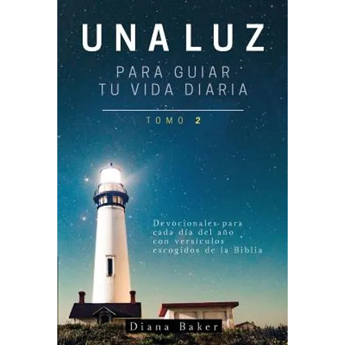 Una Luz Para Guiar Tu Vida - Tomo 2: Devocionales para cada día del año con versículos escogidos de la Biblia - Paperback