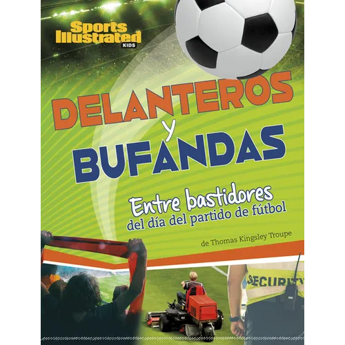 Delanteros Y Bufandas: Entre Bastidores del Día del Partido de Fútbol - Library Binding