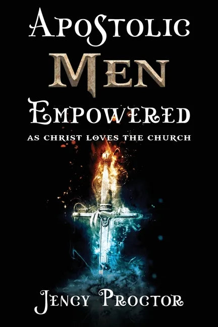 Apostolic Men Empowered: As Christ Loved the Church - Paperback