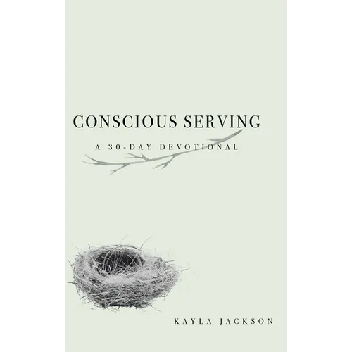 Conscious Serving: A 30-Day Devotional - Hardcover