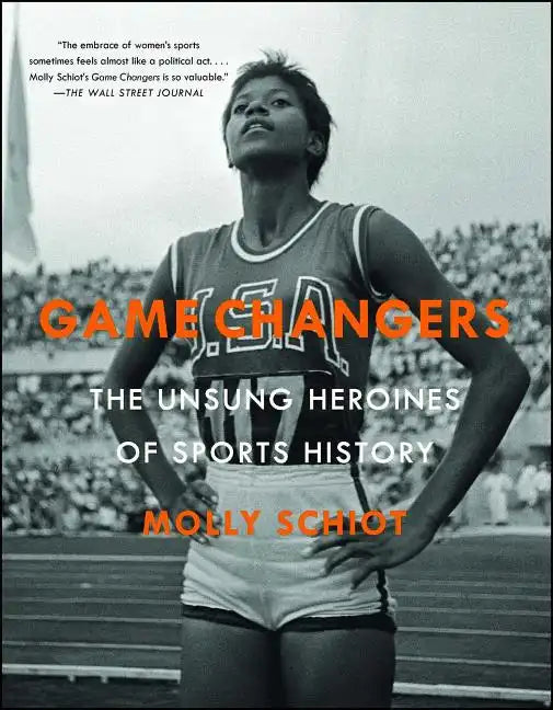 Game Changers: The Unsung Heroines of Sports History - Paperback